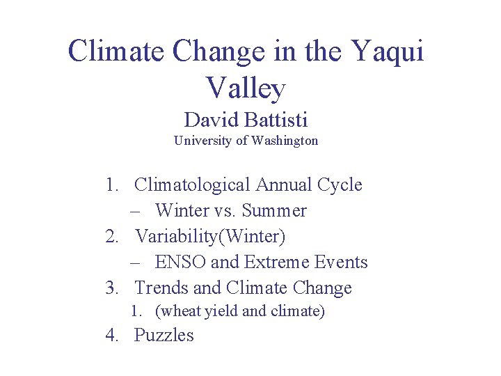 Climate Change in the Yaqui Valley David Battisti University of Washington 1. Climatological Annual