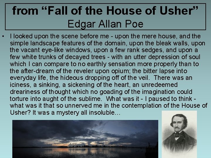 from “Fall of the House of Usher” Edgar Allan Poe • I looked upon