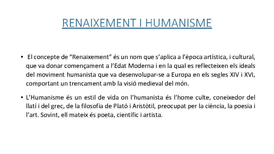 RENAIXEMENT I HUMANISME • El concepte de “Renaixement” és un nom que s’aplica a