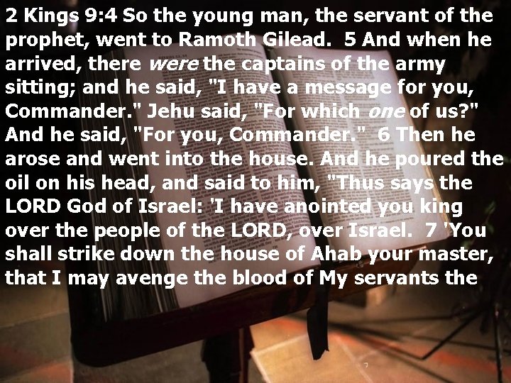 2 Kings 9: 4 So the young man, the servant of the prophet, went