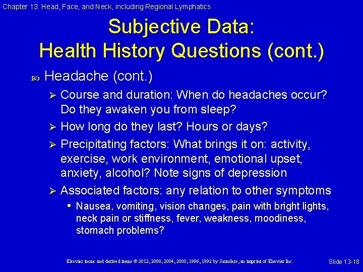 Chapter 13: Head, Face, and Neck, including Regional Lymphatics Subjective Data: Health History Questions Chapter 13: Head, Face, and Neck, including Regional Lymphatics Subjective Data: Health History Questions