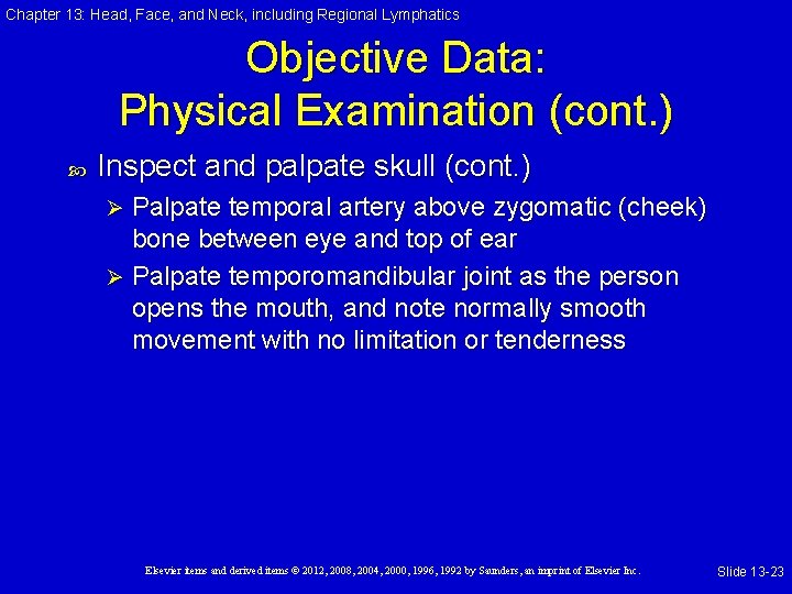 Chapter 13: Head, Face, and Neck, including Regional Lymphatics Objective Data: Physical Examination (cont. Chapter 13: Head, Face, and Neck, including Regional Lymphatics Objective Data: Physical Examination (cont.