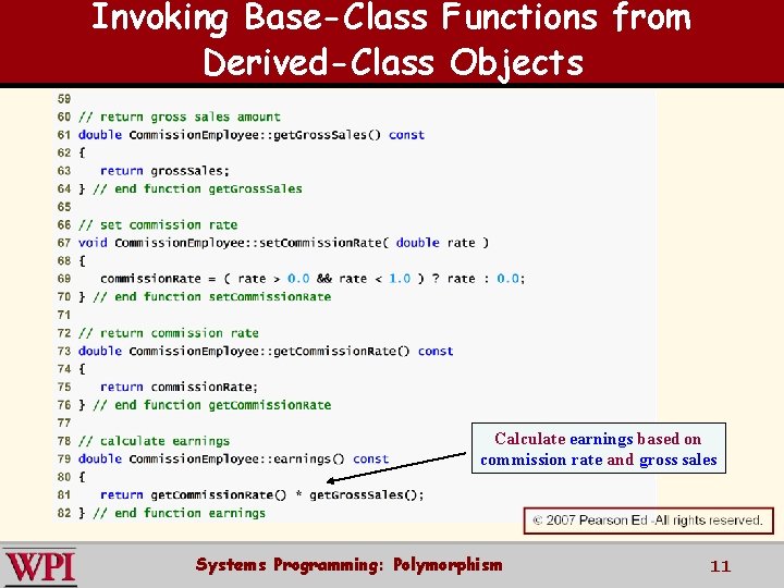 Invoking Base-Class Functions from Derived-Class Objects Calculate earnings based on commission rate and gross