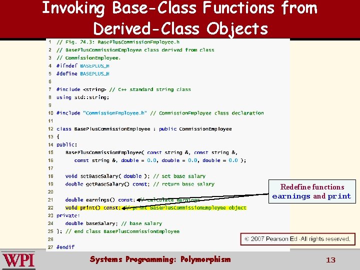 Invoking Base-Class Functions from Derived-Class Objects Redefine functions earnings and print Systems Programming: Polymorphism