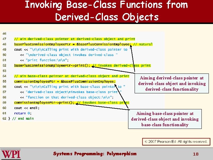 Invoking Base-Class Functions from Derived-Class Objects Aiming derived-class pointer at derived-class object and invoking