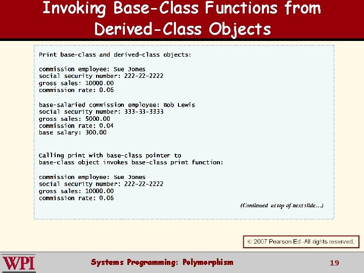 Invoking Base-Class Functions from Derived-Class Objects Systems Programming: Polymorphism 19 