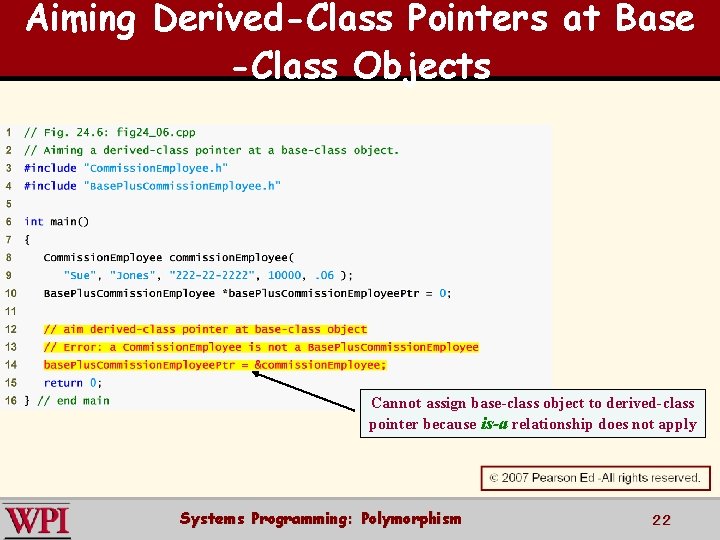 Aiming Derived-Class Pointers at Base -Class Objects Cannot assign base-class object to derived-class pointer