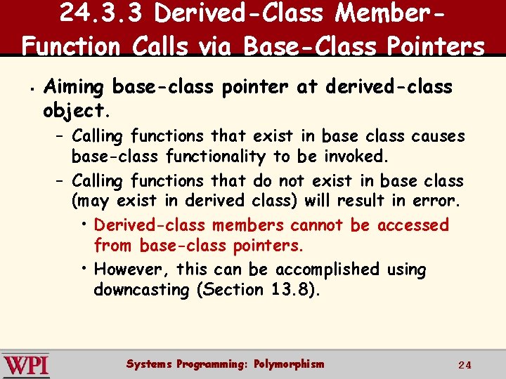 24. 3. 3 Derived-Class Member. Function Calls via Base-Class Pointers § Aiming base-class pointer