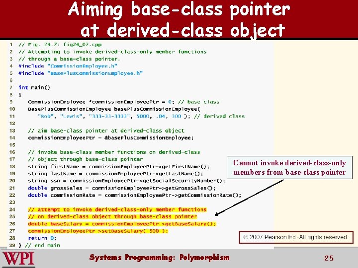 Aiming base-class pointer at derived-class object Cannot invoke derived-class-only members from base-class pointer Systems