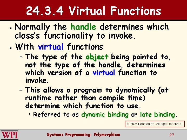 24. 3. 4 Virtual Functions § § Normally the handle determines which class’s functionality