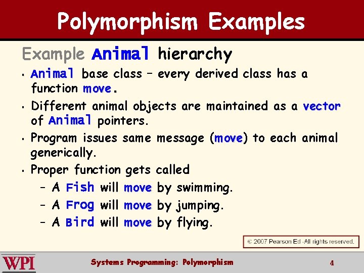 Polymorphism Examples Example Animal hierarchy § § Animal base class – every derived class