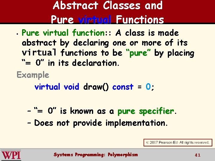 Abstract Classes and Pure virtual Functions Pure virtual function: : A class is made