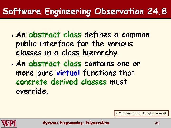 Software Engineering Observation 24. 8 § § An abstract class defines a common public