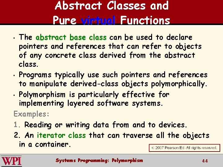 Abstract Classes and Pure virtual Functions The abstract base class can be used to