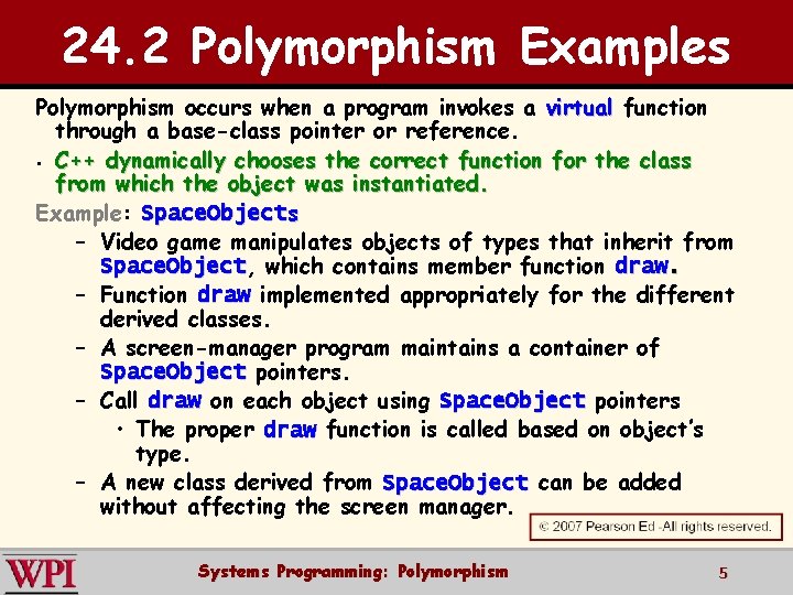 24. 2 Polymorphism Examples Polymorphism occurs when a program invokes a virtual function through