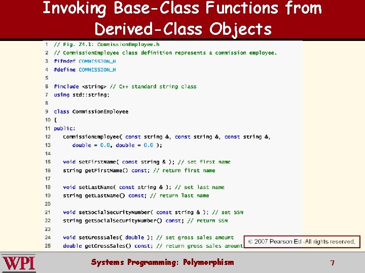 Invoking Base-Class Functions from Derived-Class Objects Systems Programming: Polymorphism 7 