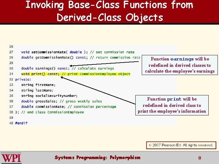 Invoking Base-Class Functions from Derived-Class Objects Function earnings will be redefined in derived classes
