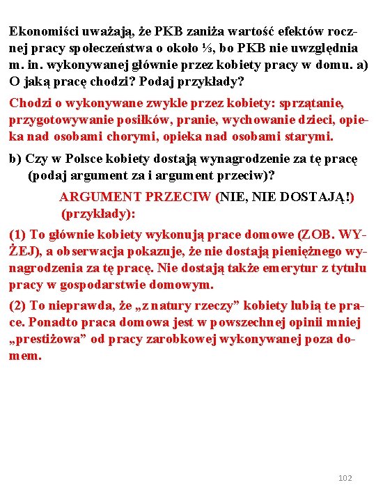 Ekonomiści uważają, że PKB zaniża wartość efektów rocznej pracy społeczeństwa o około ⅓, bo