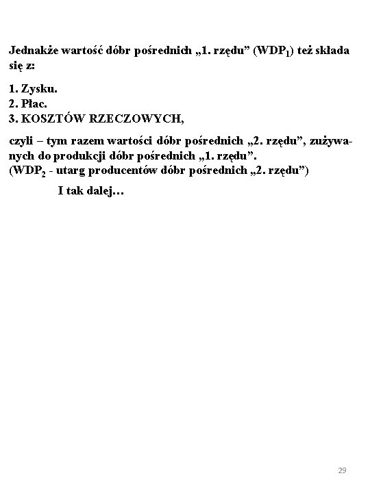 Jednakże wartość dóbr pośrednich „ 1. rzędu” (WDP 1) też składa się z: 1.