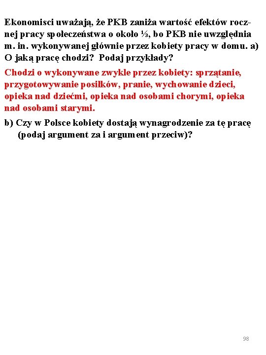 Ekonomisci uważają, że PKB zaniża wartość efektów rocznej pracy społeczeństwa o około ⅓, bo