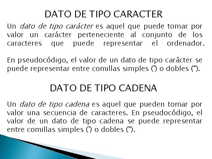 DATO DE TIPO CARACTER Un dato de tipo carácter es aquel que puede tomar