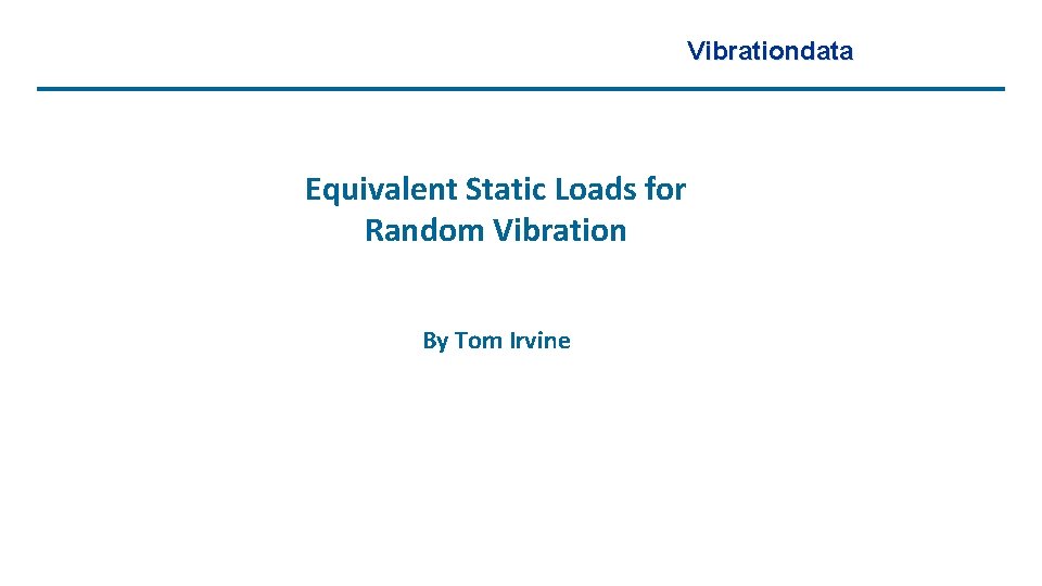 Vibrationdata Equivalent Static Loads for Random Vibration By Tom Irvine 