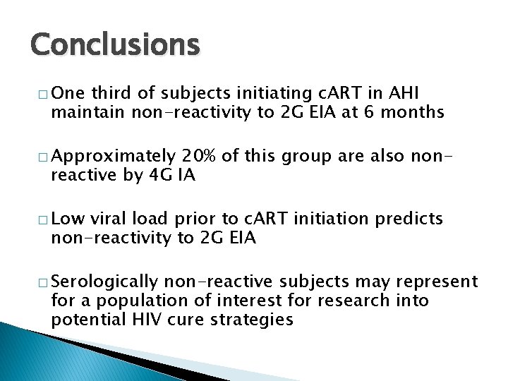 Conclusions � One third of subjects initiating c. ART in AHI maintain non-reactivity to