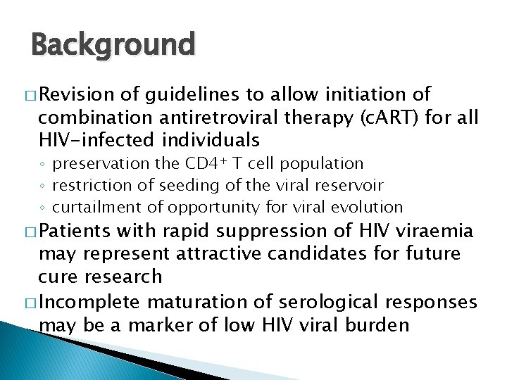 Background � Revision of guidelines to allow initiation of combination antiretroviral therapy (c. ART)