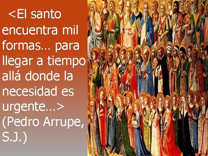 <El santo encuentra mil formas… para llegar a tiempo allá donde la necesidad es