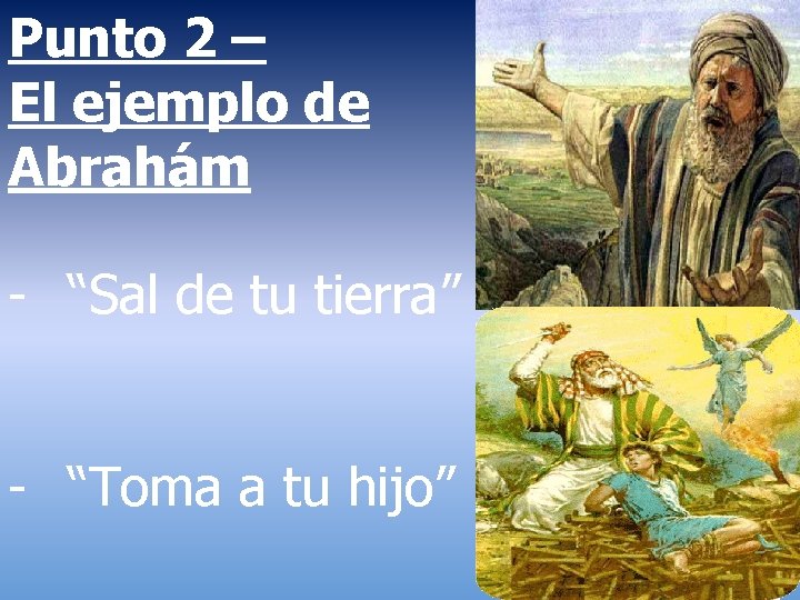 Punto 2 – El ejemplo de Abrahám - “Sal de tu tierra” - “Toma