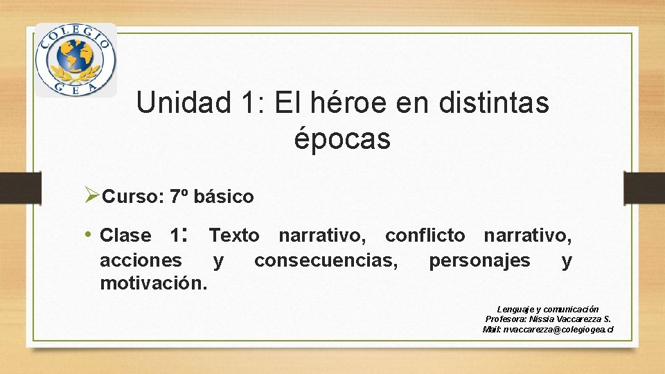 Unidad 1: El héroe en distintas épocas ØCurso: 7º básico • Clase 1: Texto Unidad 1: El héroe en distintas épocas ØCurso: 7º básico • Clase 1: Texto