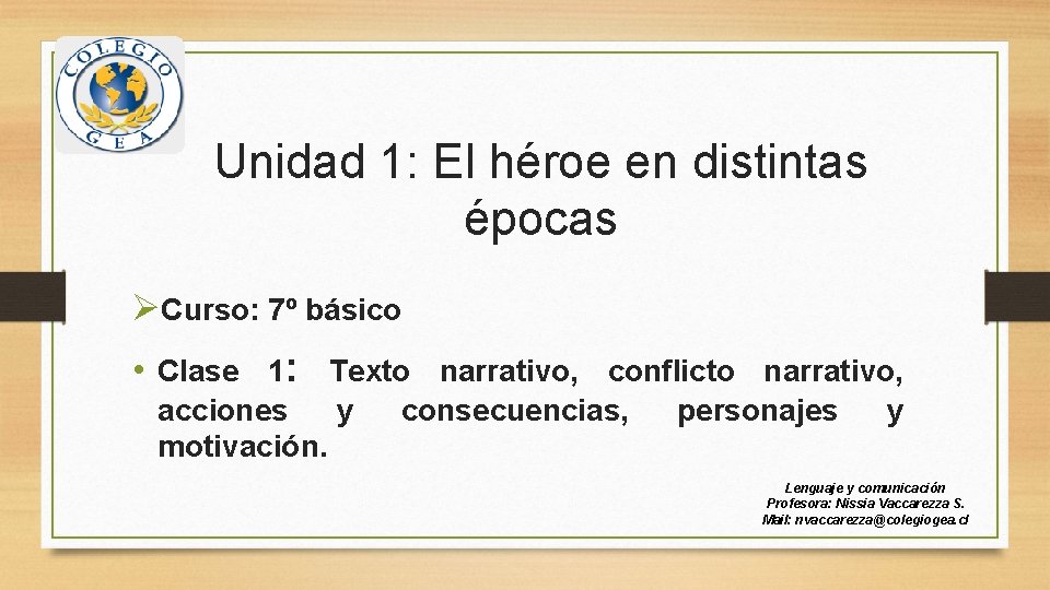 Unidad 1: El héroe en distintas épocas ØCurso: 7º básico • Clase 1: Texto