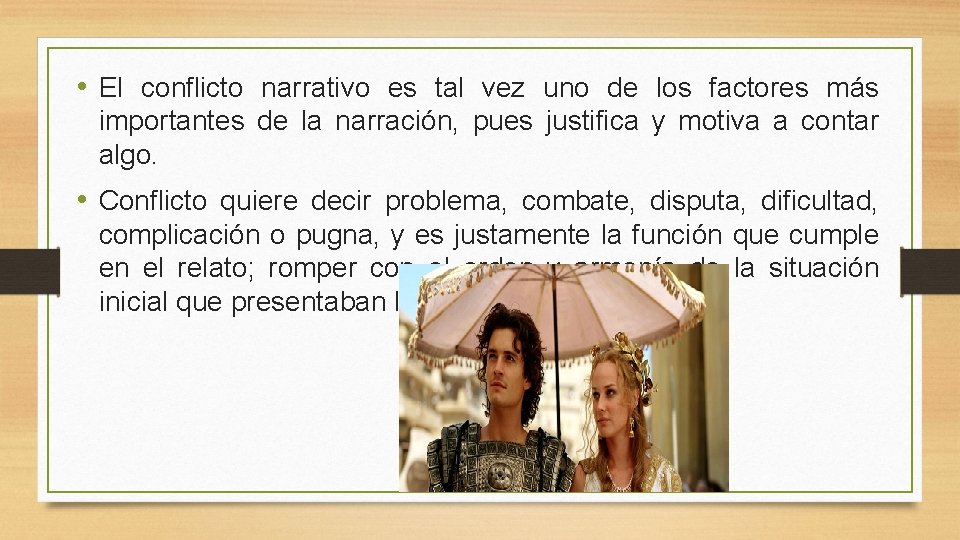  • El conflicto narrativo es tal vez uno de los factores más importantes