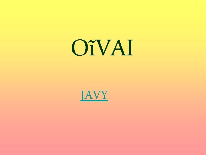 OĩVAI JAVY 