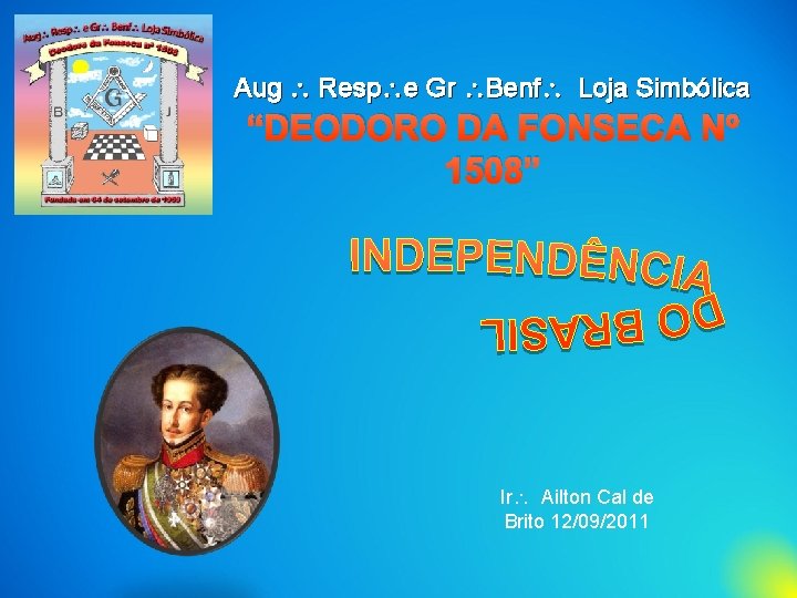 Aug Resp e Gr Benf Loja Simbólica “DEODORO DA FONSECA Nº 1508” Ir Ailton