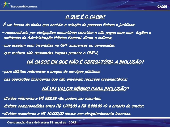 CADIN O QUE É O CADIN? É um banco de dados que contém a