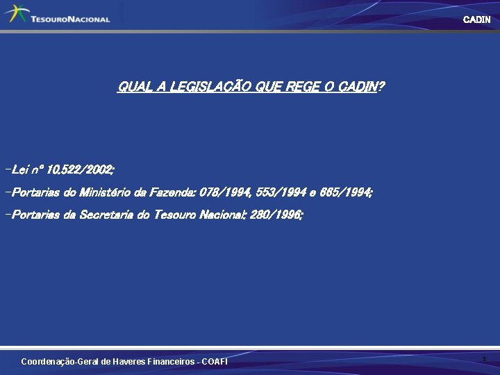 CADIN O QUE É O CADIN? A LEGISLAÇÃO REGE O CADIN? É um banco