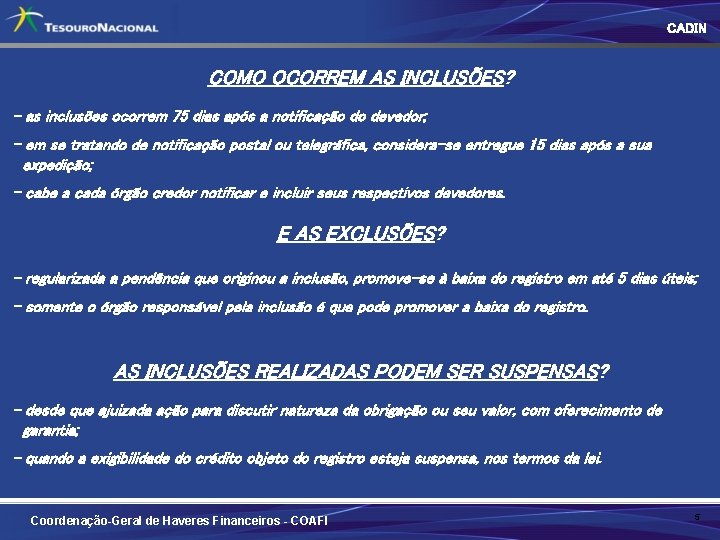 CADIN COMO OCORREM AS INCLUSÕES? - as inclusões ocorrem 75 dias após a notificação