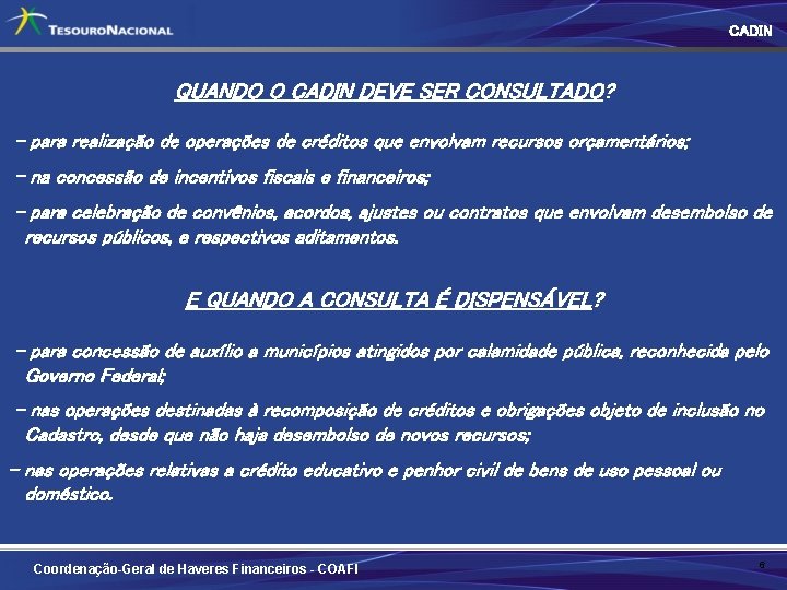 CADIN QUANDO O CADIN DEVE SER CONSULTADO? - para realização de operações de créditos