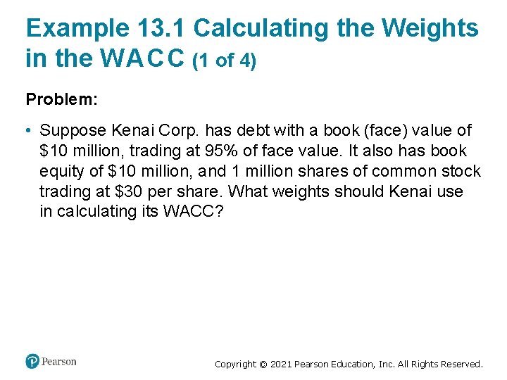 Example 13. 1 Calculating the Weights in the W A C C (1 of