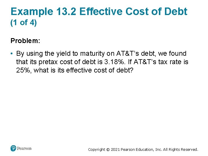Example 13. 2 Effective Cost of Debt (1 of 4) Problem: • By using