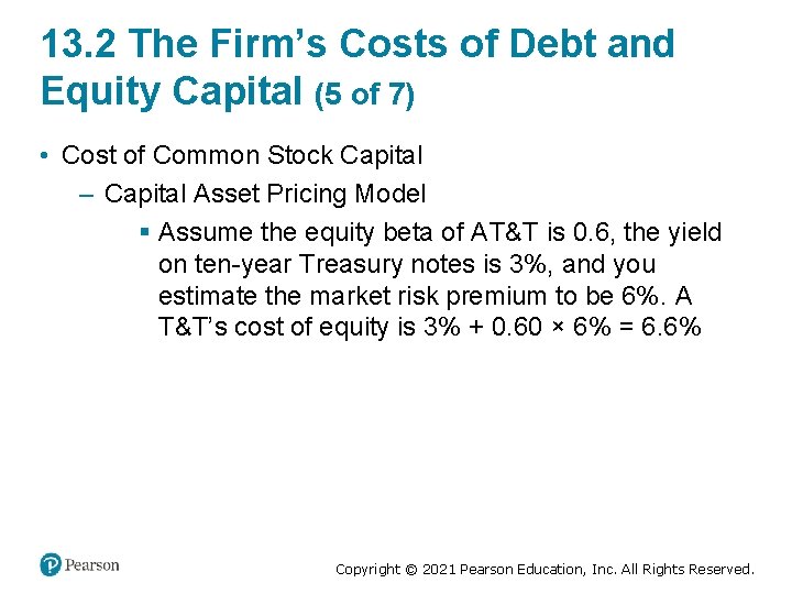 13. 2 The Firm’s Costs of Debt and Equity Capital (5 of 7) •