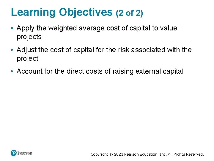 Learning Objectives (2 of 2) • Apply the weighted average cost of capital to