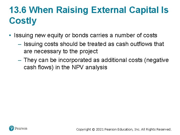 13. 6 When Raising External Capital Is Costly • Issuing new equity or bonds