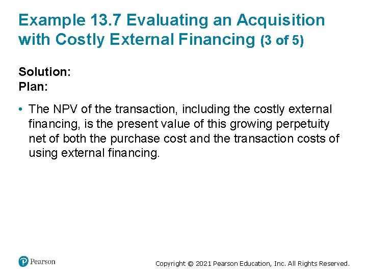 Example 13. 7 Evaluating an Acquisition with Costly External Financing (3 of 5) Solution: