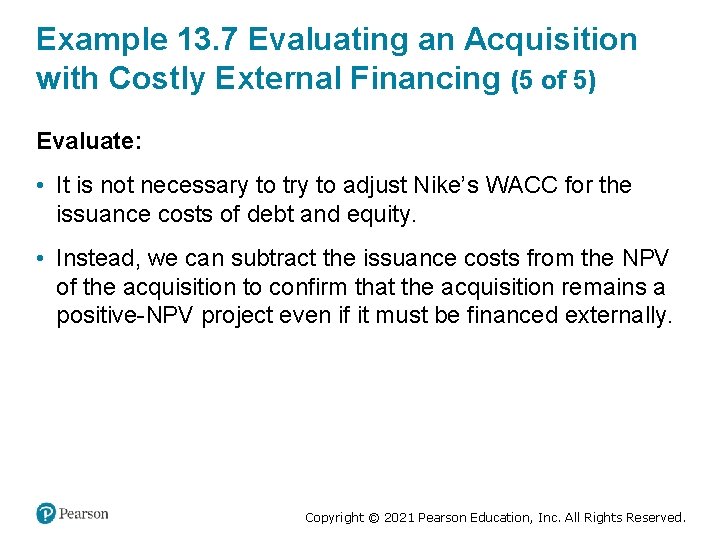 Example 13. 7 Evaluating an Acquisition with Costly External Financing (5 of 5) Evaluate: