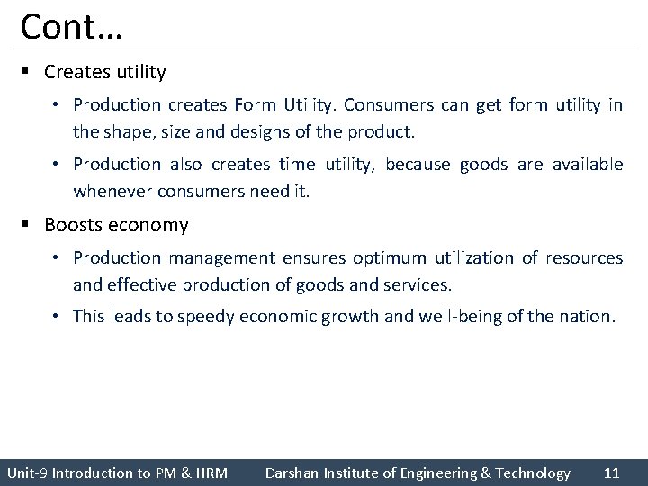 Cont… § Creates utility • Production creates Form Utility. Consumers can get form utility