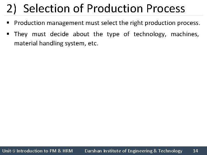 2) Selection of Production Process § Production management must select the right production process. 2) Selection of Production Process § Production management must select the right production process.