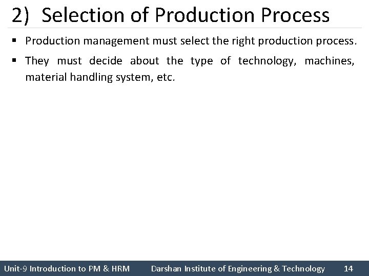 2) Selection of Production Process § Production management must select the right production process.