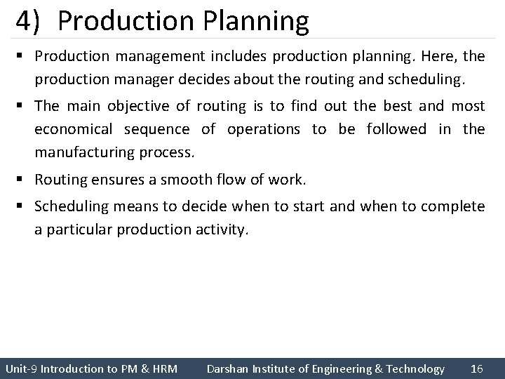 4) Production Planning § Production management includes production planning. Here, the production manager decides